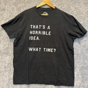 Crazy Dog Men's Black Graphic T-Shirt "That's a Horrible Idea. What Time?" XL